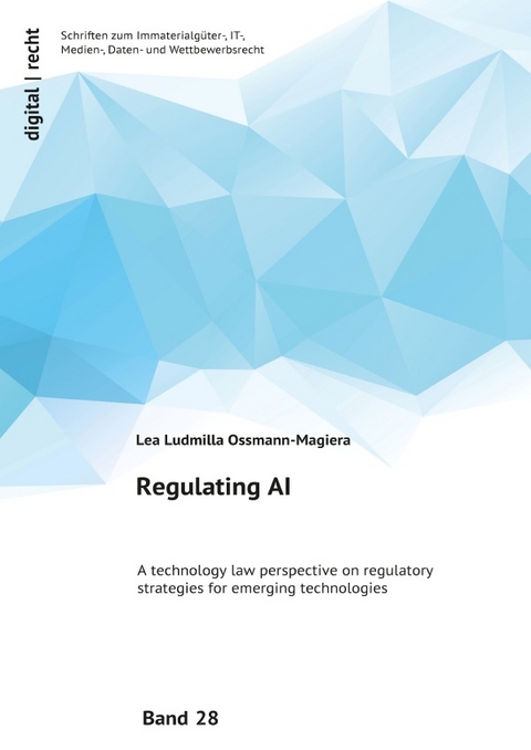 IRDT Schriftenreihe digital | recht. / Regulating AI - Lea Ossmann-Magiera