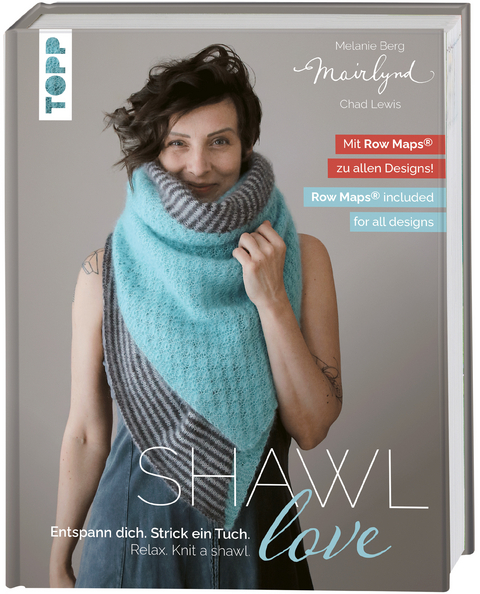 Mairlynd: Shawl Love. Mit 'Row Maps' zu allen Designs! - Melanie Berg, Chad Lewis