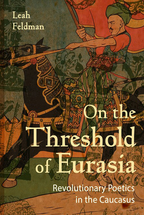 On the Threshold of Eurasia - Leah Feldman