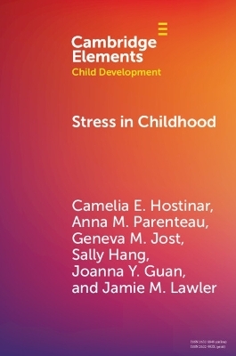 Stress in Childhood - Camelia E. Hostinar, Anna M. Parenteau, Geneva M. Jost, Sally Hang, Joanna Y. Guan