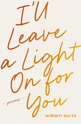 I'll Leave a Light On for You - William Bortz