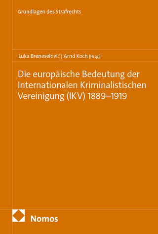 Die europäische Bedeutung der Internationalen Kriminalistischen Vereinigung (IKV) 1889–1919