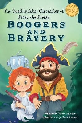 The Swashbucklin' Chronicles of Petey the Pirate - Boogers and Bravery - Kevin Hawkins