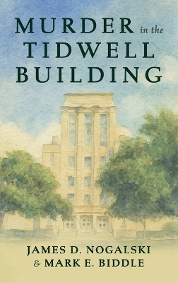 Murder in the Tidwell Building - James D Nogalski, Mark E Biddle