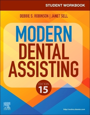 Student Workbook for Modern Dental Assisting - Debbie S. Robinson, Janet Sell