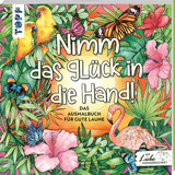 Nimm das Glück in die Hand - Mila Dierksen, Sandra Tews, Natascha Pitz
