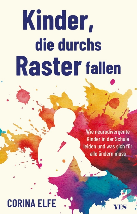 Kinder, die durchs Raster fallen - Corina Elfe
