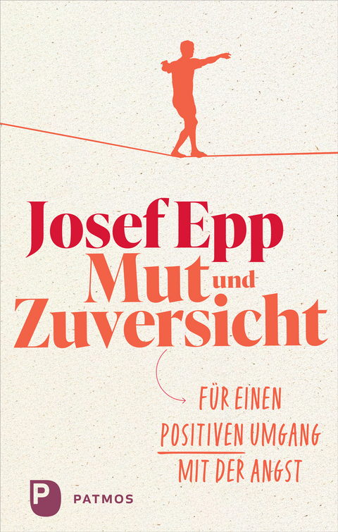 Mut und Zuversicht - Josef Epp