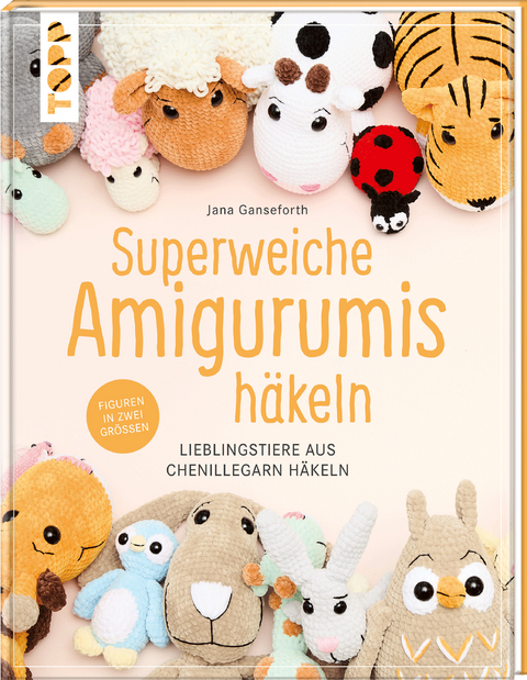 Superweiche Amigurumis h&auml;keln - Jana Ganseforth