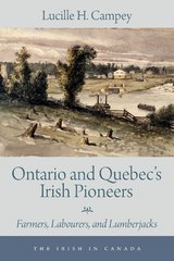 Ontario and Quebec&rsquo;s Irish Pioneers - Lucille H. Campey