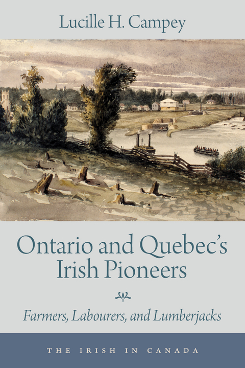 Ontario and Quebec&rsquo;s Irish Pioneers - Lucille H. Campey