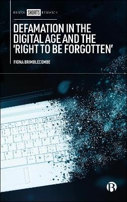 Defamation in the Digital Age and the ‘Right to be Forgotten’
