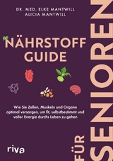 N&auml;hrstoff-Guide f&uuml;r Senioren - Elke Mantwill, Alicia Mantwill