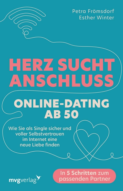 Herz sucht Anschluss &ndash; Online-Dating ab 50 - Esther Winter, Petra Fr&ouml;msdorf