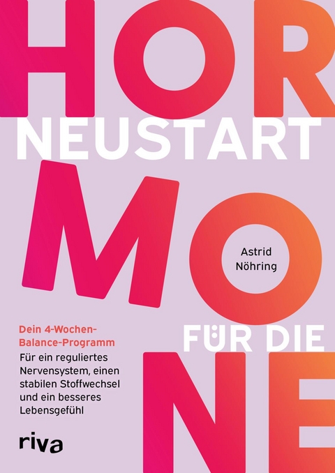 Neustart f&uuml;r die Hormone - Astrid N&ouml;hring