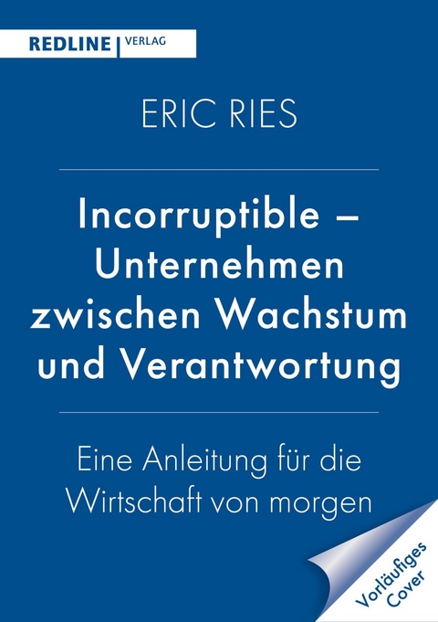 Incorruptible – Unternehmen zwischen Wachstum und Verantwortung - Eric Ries