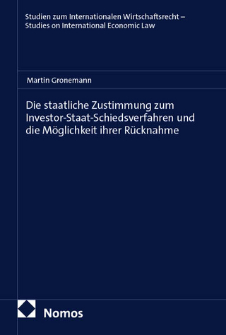 Die staatliche Zustimmung zum Investor-Staat-Schiedsverfahren und die Möglichkeit ihrer Rücknahme
