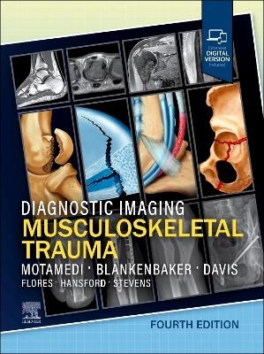 Diagnostic Imaging: Musculoskeletal Trauma - Kambiz Motamedi, Donna G. Blankenbaker, Kirkland W. Davis