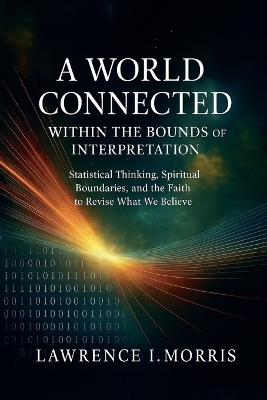 A World Connected Within the Bounds of Interpretation - Lawrence I Morris