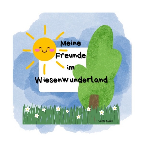 Meine Freunde im Wunderwiesenland - Laura Sazak