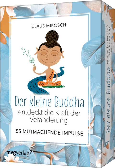 Der kleine Buddha entdeckt die Kraft der Ver&auml;nderung - 55 ermutigende Impulse - Claus Mikosch