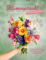 Blumenpracht aus Papier &ndash; Der Fr&uuml;hlingsstrau&szlig; - Prudence Rogers