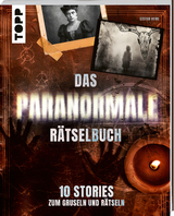 Das paranormale R&auml;tselbuch &ndash; 10 Stories zum Gruseln und R&auml;tseln - Stefan Heine