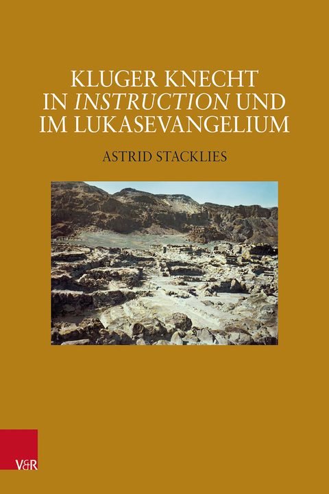Kluger Knecht in Instruction und im Lukasevangelium - Astrid Stacklies