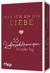 Was ich an dir liebe &ndash; 55 Liebeserkl&auml;rungen f&uuml;r jeden Tag - Alexandra Reinwarth