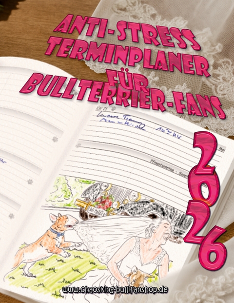 Anti-Stress-Terminplaner f&uuml;r Bullterrierfans - Monika Stahlheber-Meister