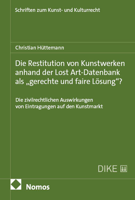 Die Restitution von Kunstwerken anhand der Lost Art-Datenbank als „gerechte und faire Lösung“? - Christian Hüttemann