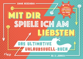 Mit dir spiele ich am liebsten – Das ultimative Urlaubsduell-Buch