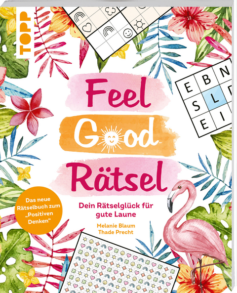 Feel Good Rätsel: Dein Rätselglück zum »Positiven Denken« - Melanie Blaum, Thade Precht