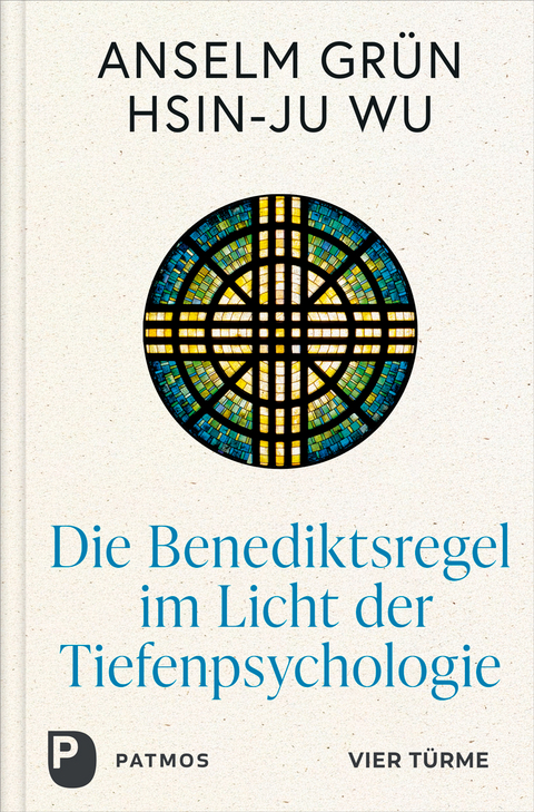 Die Benediktsregel im Licht der Tiefenpsychologie - Anselm Gr&uuml;n, Hsin-Ju Wu