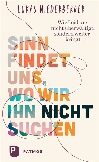 Sinn findet uns, wo wir ihn nicht suchen