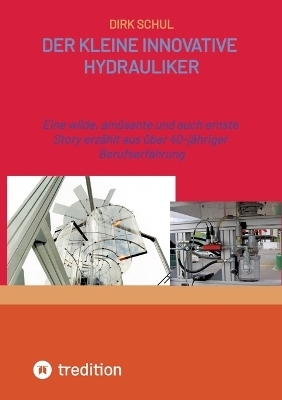 Der kleine innovative Hydrauliker - Dirk Schul