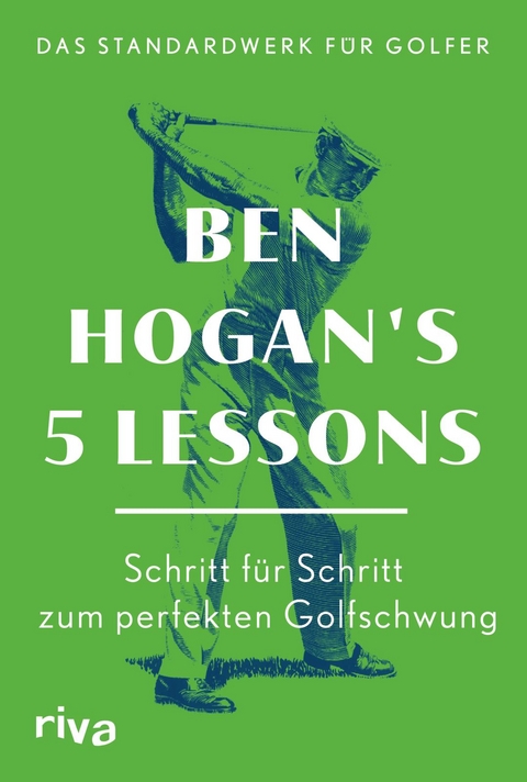 Ben Hogan's 5 Lessons – Das Standardwerk für Golfer - Ben Hogan