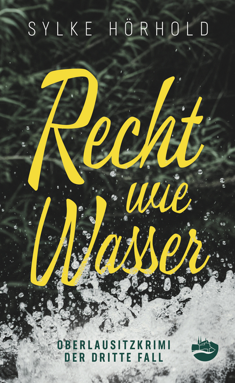 Recht wie Wasser - Sylke H&ouml;rhold