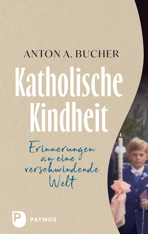 Katholische Kindheit - Anton A. Bucher