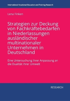 Strategien zur Deckung von Fachkräftebedarfen in Niederlassungen ausländischer multinationaler Unternehmen in Deutschland