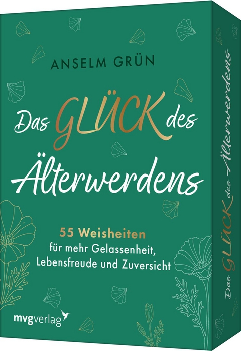 Das Gl&uuml;ck des &Auml;lterwerdens - 55 Weisheiten f&uuml;r mehr Gelassenheit, Lebensfreude und Zuversicht - Anselm Gr&uuml;n