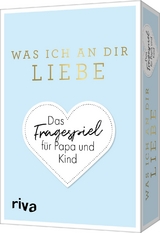 Was ich an dir liebe &ndash; Das Fragespiel f&uuml;r Papa und Kind - Alexandra Reinwarth