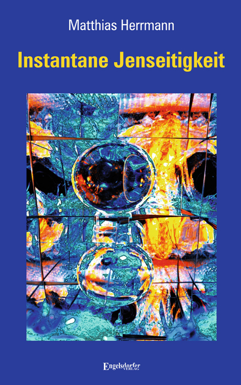Instantane Jenseitigkeit - Matthias Herrmann