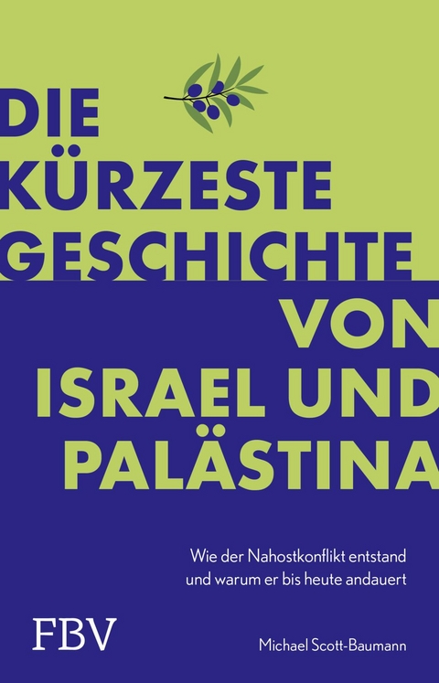 Die k&uuml;rzeste Geschichte von Israel und Pal&auml;stina - Michael Scott-Baumann