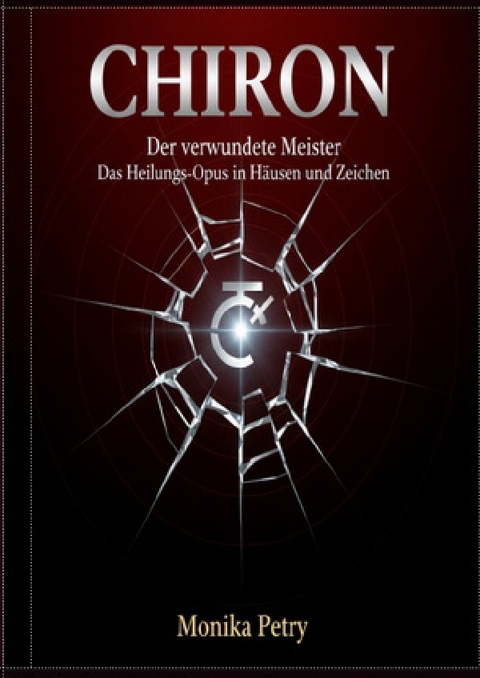 CHIRON Der verwundete Meister - Monika Petry
