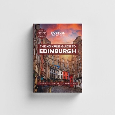 Edinburgh Travel Guide Book – The No Fuss Guide To Edinburgh (Travel Friendly) - Robbie Roams