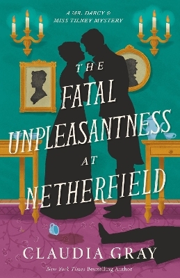 The Fatal Unpleasantness at Netherfield - Claudia Gray