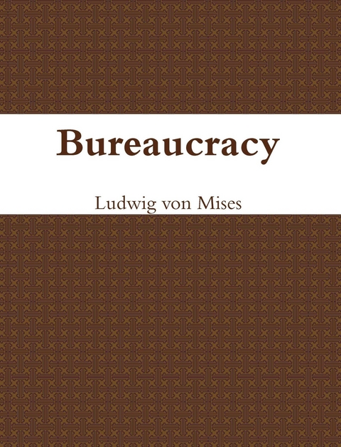 Bureaucracy - Ludwig Von Mises