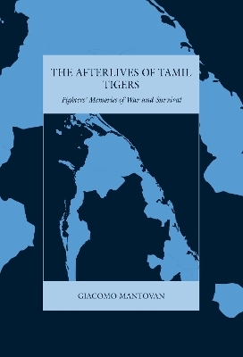 The Afterlives of Tamil Tigers - Giacomo Mantovan