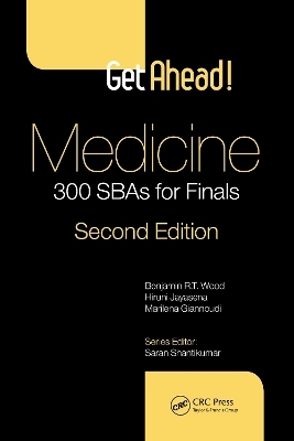 Get ahead! Medicine: 300 SBAs for Finals - Hiruni Jayasena, Benjamin Wood, Marilena Giannoudi